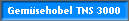 Gemsehobel TNS 3000